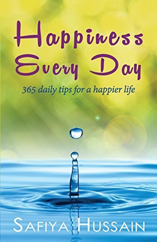 Happiness Every Day by Safiya Hussain (2015-02-20)
