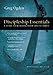 Discipleship Essentials: A Guide to Building Your Life in Christ (The Essentials Set)