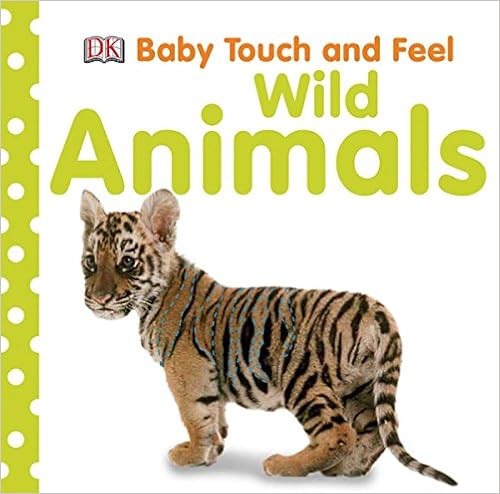 Baby Touch and Feel: Wild Animals Baby Touch and Feel: Wild Animals