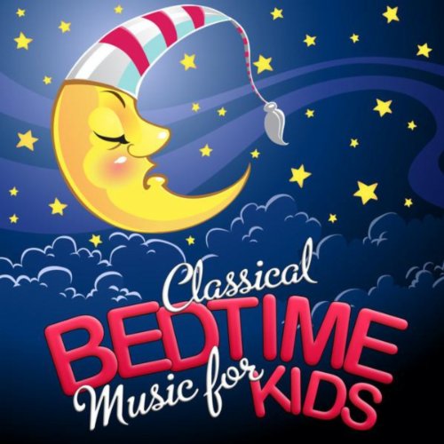 Classical Bedtime Music for Kids by Various artists on Amazon Music