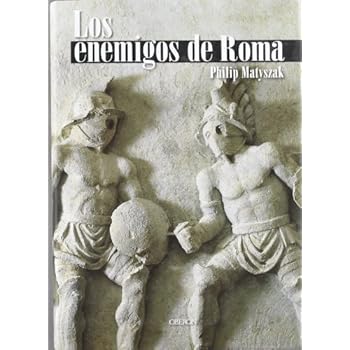 Los enemigos de Roma: De Aníbal a Atila el Huno (Historia) Los enemigos de Roma: De Aníbal a Atila el Huno (Historia)