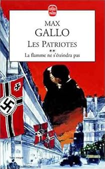 Les Patriotes Tome 2 La Flamme Ne S Eteindra Pas Babelio