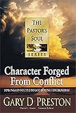 Character Forged from Conflict: Staying Connected to God During Controversy (Pastor's Soul)