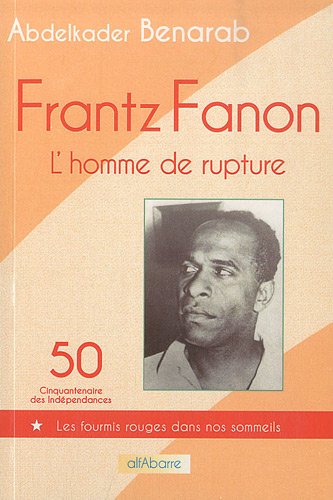Fanon, l'homme de rupture