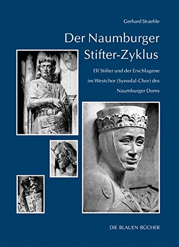 Der Naumburger Stifter Zyklus Elf Stifter Und Der Erschlagene Im Westchor Synodal Chor Des Naumburger Doms Amazon De Straehle Gerhard Bucher