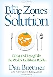 The Blue Zones Solution: Eating and Living Like the World's Healthiest People
