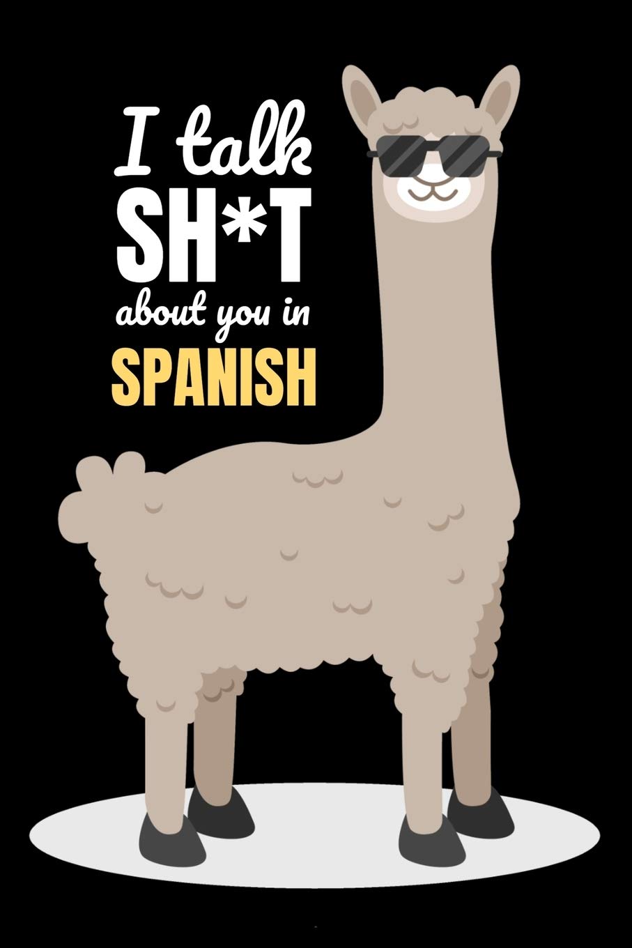 Amazon I Talk Shit About You In Spanish Alpaca Gifts Blank Lined Notebook Prints Karen Spain