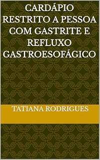 Livro CARDÁPIO RESTRITO A PESSOA COM GASTRITE E REFLUXO GASTROESOFÁGICO