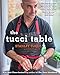 The Tucci Table: Cooking With Family and Friends - Book by Stanley Tucci