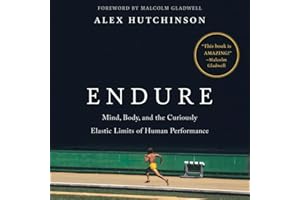 Endure: Mind, Body, and the Curiously Elastic Limits of Human Performance
