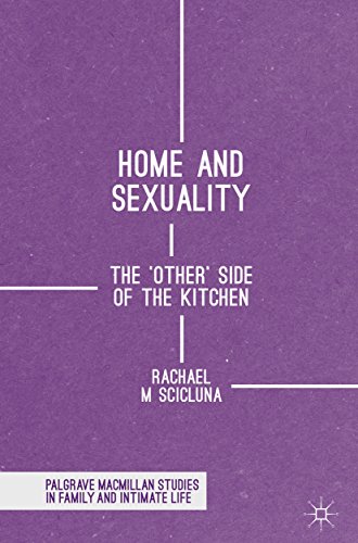 Home and Sexuality: The 'Other' Side of the Kitchen (Palgrave Macmillan Studies in Family and Intimate Life)