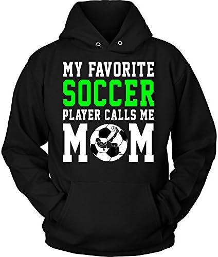 Soccer Hoodie – My Favorite Soccer Player Calls Me Mom - Unisex Sweatshirt Gift For Men, Women