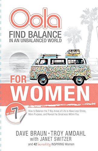 Download Oola for Women: How to Balance the 7 Key Areas of Life to Have Less Stress, More Purpose, and Reveal the Greatness within You