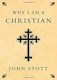 Why I Am a Christian by John Stott