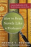 How to Read Novels Like a Professor: A Jaunty Exploration of the World’s Favorite Literary Form