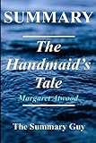 Summary - The Handmaid's Tale: By Atwood Margaret (The Handmaid's Tale: A Complete Summary - Book, Novel, Paperback, Hardcover, Summary Book 1)