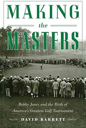 The Making of the Masters: Clifford Roberts, Augusta National, and