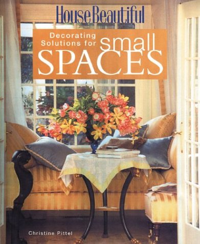 House Beautiful Decorating Solutions for Small Spaces (House Beautiful Series) by