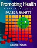 Promoting Health : A Practical Guide, Ewles, Linda and Simnett, Ina, 0702023086