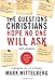 The Questions Christians Hope No One Will Ask: (With Answers) by Mark Mittelberg, Lee Strobel