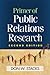 Primer of Public Relations Research, Second Edition (2)