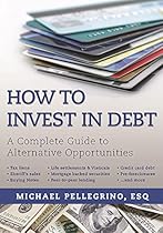 How To Invest in Debt: A Complete Guide to Alternative Opportunities How To Invest in Debt: A Complete Guide to Alternative Opportunities