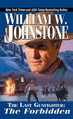 The Forbidden (The Last Gunfighter Book 4) by William W. Johnstone