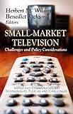 Image de Small-Market Television: Challenges and Policy Considerations (Media Communications Technologies, Policies and Challenges)