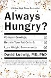 Always Hungry?: Conquer Cravings, Retrain Your Fat Cells, and Lose Weight Permanently