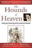 The Hounds of Heaven: Living and Hunting with an Ancient Breed by Stephen Bodio, Elizabeth Marshall Thomas