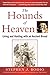 The Hounds of Heaven: Living and Hunting with an Ancient Breed by Stephen Bodio, Elizabeth Marshall Thomas