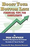 Boost Your Bottom Line - Financial Tips for Consultants, Newman, Pam, 0976440814