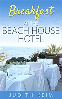 Breakfast at the Beach House Hotel (The Beach House Hotel Series Book 1) by [Keim, Judith]