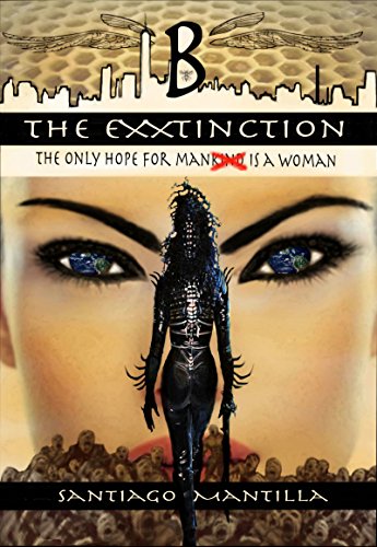 B The EXXtinction: The Only Hope for Man is a Woman by [Mantilla, Santiago]