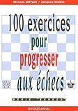 100 EXERCICES POUR PROGRESSER AUX ECHECS (JEUX) by 