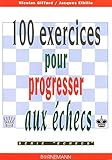 100 EXERCICES POUR PROGRESSER AUX ECHECS (JEUX) by 