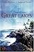 Great Lakes: An Unexpected Love/An Uncertain Heart/Tend the Light/Light Beckons the Dawn (Heartsong by 
