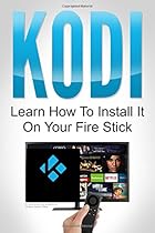 KODI: Learn How to Install it on Your Fire Stick KODI: Learn How to Install it on Your Fire Stick