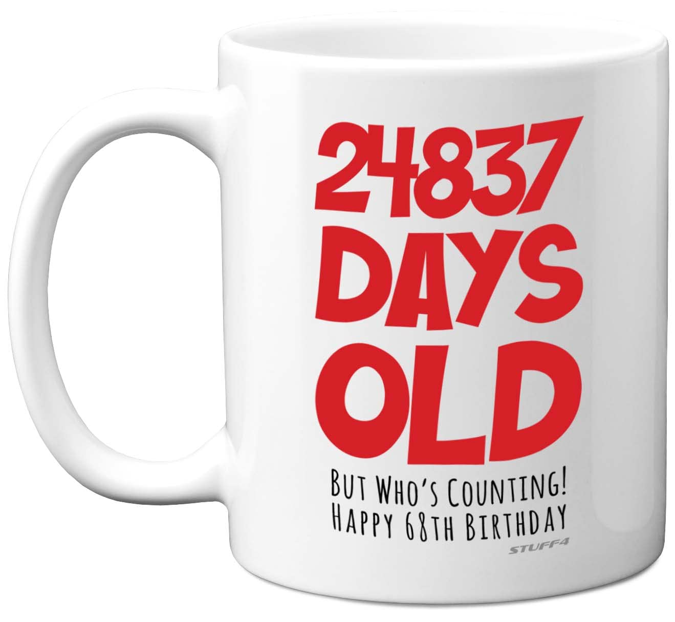 68th Birthday Mug Gift for Men Women Him Her - 24837 Days Old - Funny Adult Sixty-Eight Sixty-Eighth Happy Birthday Present for Dad Mum Grandma Nan Grandad Uncle, 11oz Ceramic Dishwasher Safe Mugs