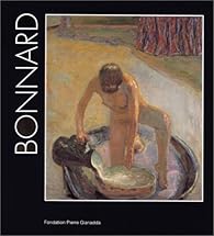 Book's Cover of Bonnard: [exposition] Fondation Pierre Gianadda, Martigny, Suisse, 11 juin au 14 novembre 1999