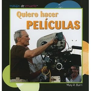 Quiero hacer peliculas/ I Want to Make Movies (Trabajos de ensueno/ Dream Jobs) (Spanish Edition)