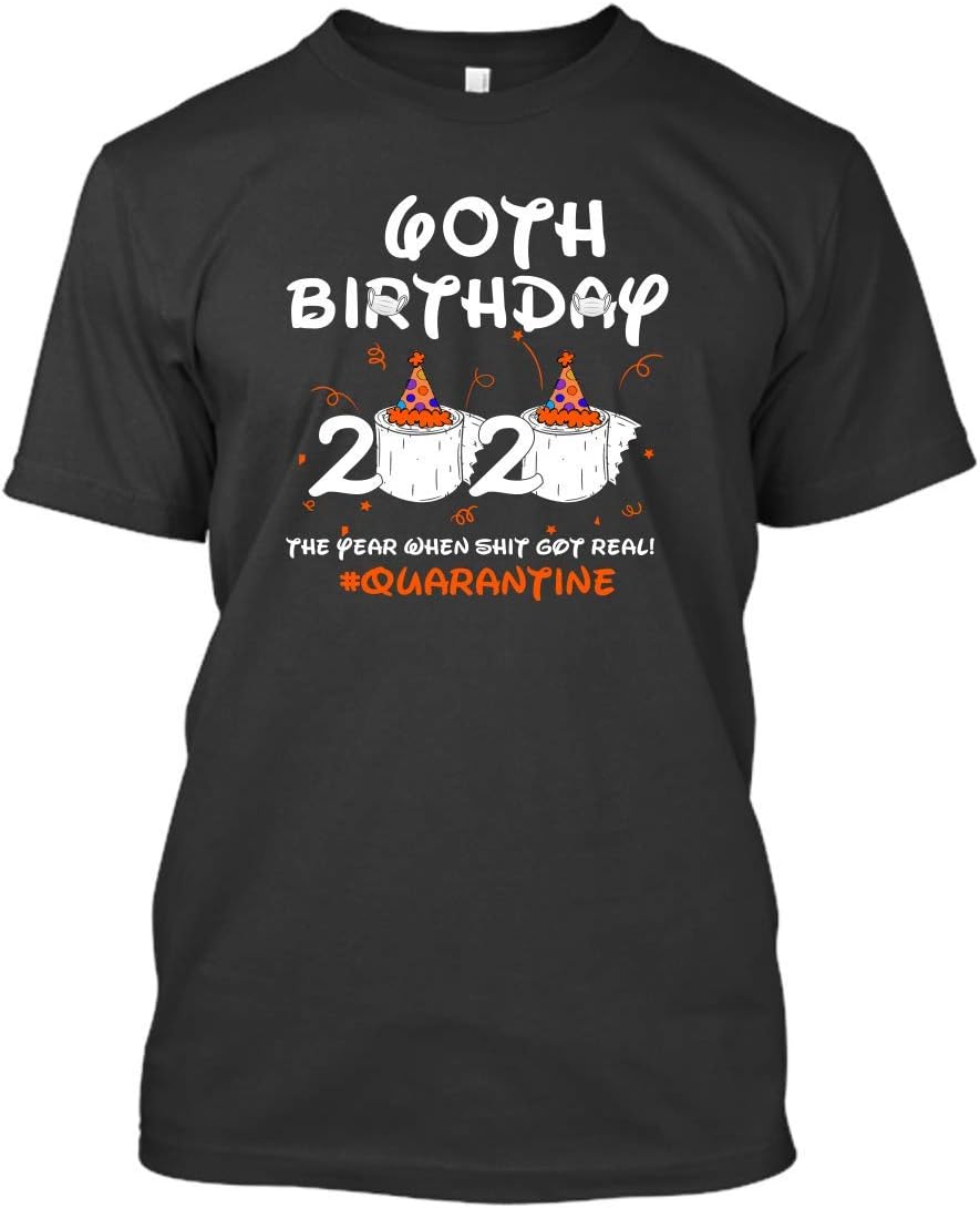 60th Birthday 2020 The Year When Shit Got Real Quarantine The One Where I was Quarantined #Happy Birthday Quarantine T-Shirt