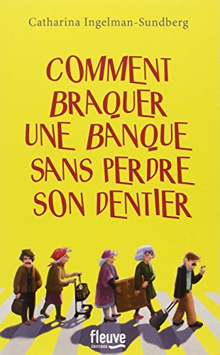 Comment braquer une banque sans perdre son dentier
