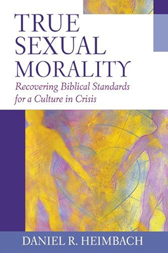 Download True Sexual Morality: Recovering Biblical Standards for a Culture in Crisis (English Edition) PDF