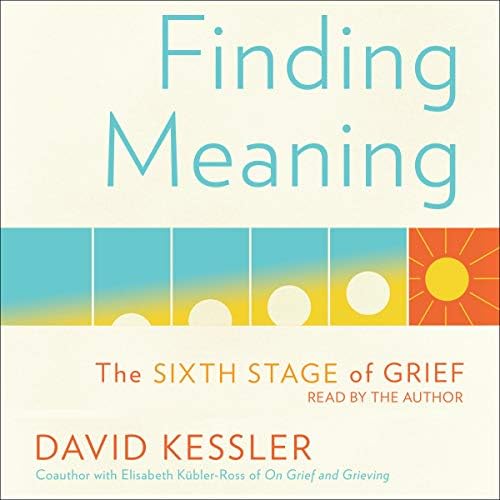 Finding Meaning The Sixth Stage Of Grief Pricepulse