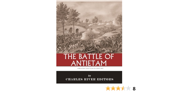 Amazon.com: The Greatest Battles In History: The Battle Of Antietam Ebook :  Charles River Editors: Kindle Store Amazon.com: The Greatest Battles In History: The Battle Of Antietam Ebook :  Charles River Editors: Kindle Store