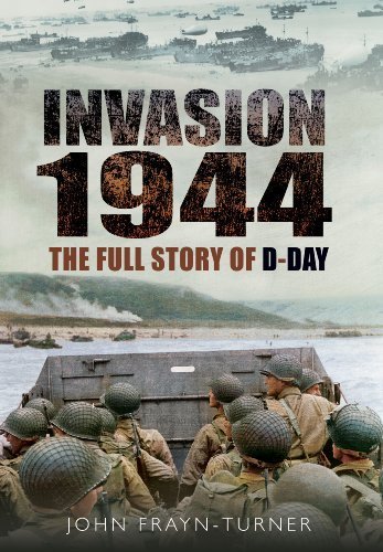 Invasion '44: The Full Story of D-Day by John Frayn Turner (2014-07-19)