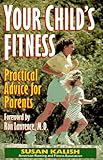 Your Child's Fitness: Practical Advice for Parents by 