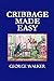 Cribbage Made Easy {Illustrated)