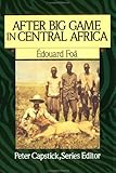 After Big Game in Central Africa (Peter Capstick's Library) by Edouard Foa, Peter H. Capstick